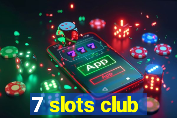 7 slots club